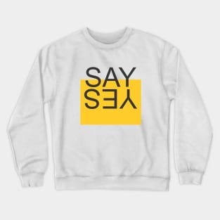 say-yes Crewneck Sweatshirt